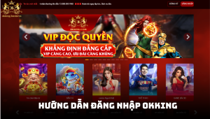 Hướng dẫn đăng nhập OKKING nhanh gọn, an toàn