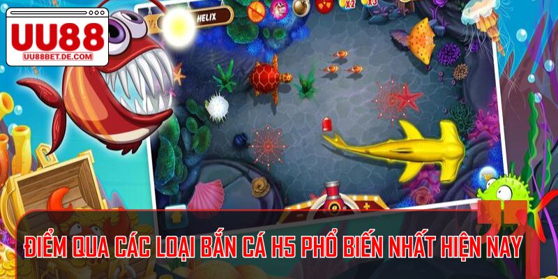 Điểm qua các loại bắn cá H5 phổ biến nhất hiện nay