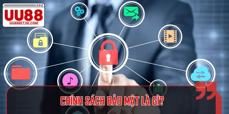 Chính sách bảo mật được coi là một trong những quy tắc quan trọng