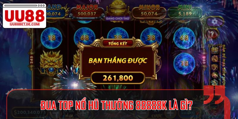 Đua top nổ hũ thưởng 88888k là gì?