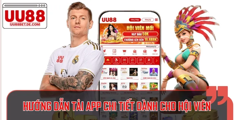 Hướng dẫn chi tiết cách tải app UU88 về điện thoại di động của bạn