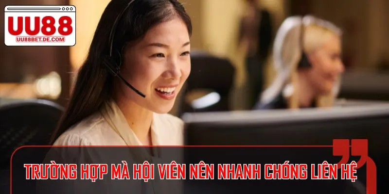 Một số trường hợp mà bet thủ nên nhanh chóng liên hệ để nhận trợ giúp