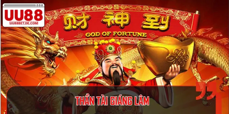 Slot Thần Tài Giáng Lâm là tựa game gây ấn tượng bởi bối cảnh