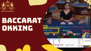 Baccarat OKKING – Sân chơi đẳng cấp, thưởng lên tới tỷ đồng