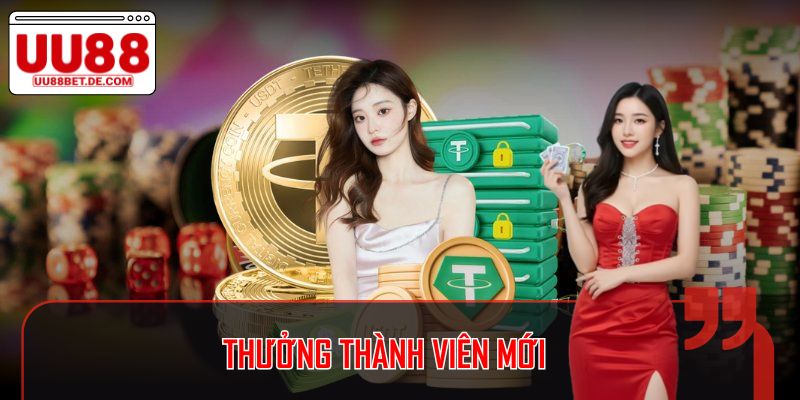 Thưởng Thành Viên Mới Nhà Cái UU88: Ưu Đãi Hấp Dẫn