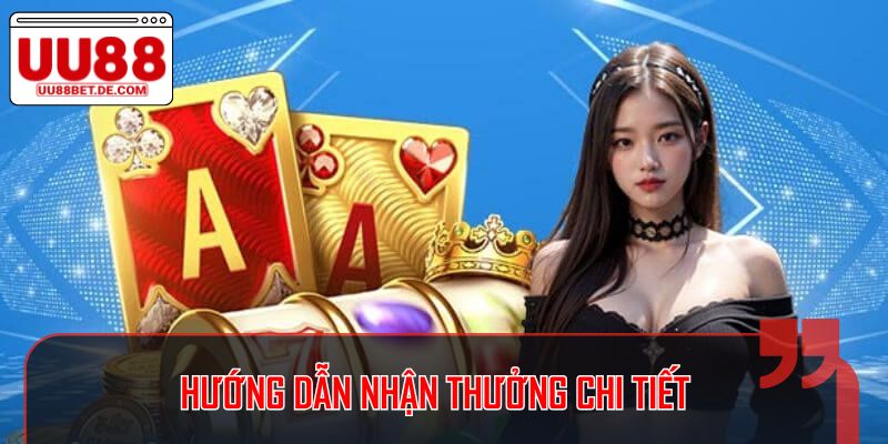 Hướng dẫn nhận thưởng chi tiết