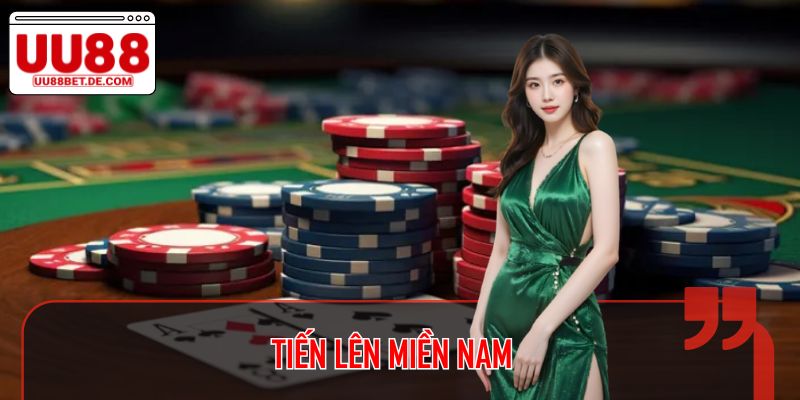 Tiến Lên Miền Nam - Trò Chơi Thú Vị Nhất UU88