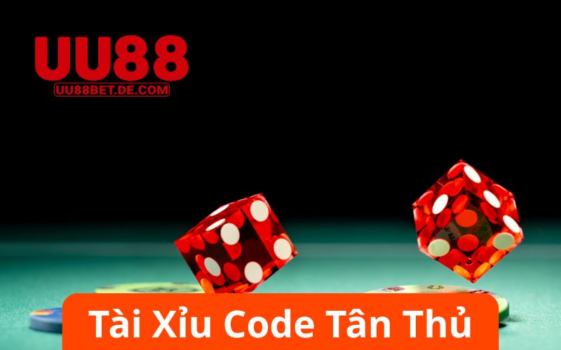 Tài Xỉu Code Tân Thủ Siêu Khủng Đến Từ UU88